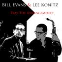 Bill Evans & Lee Konitz: Play The Arrangements专辑