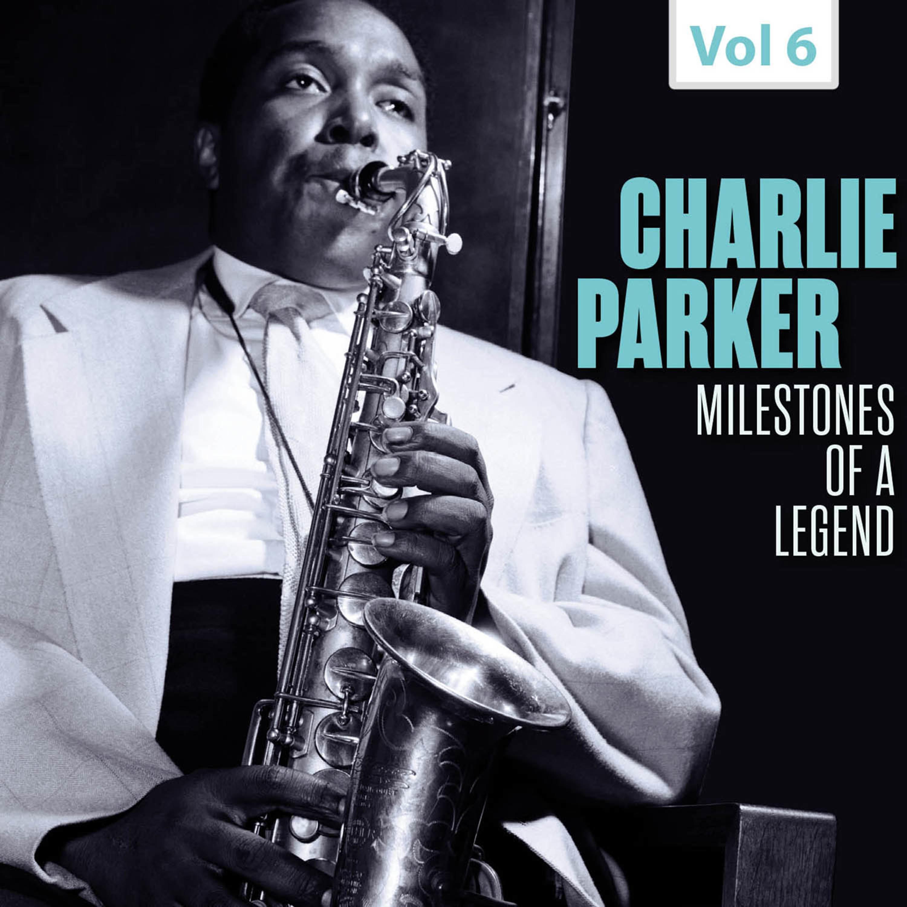 Milestones of a Legend - Charlie Parker, Vol. 6
