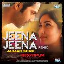 Jeena Jeena Remix (From "Badlapur") (by Jahaan Shah)专辑