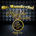 Mr. Wonderful (In the Style of Peggy Lee) [Karaoke Version] - Single