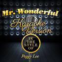 Mr. Wonderful (In the Style of Peggy Lee) [Karaoke Version] - Single专辑