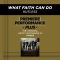 Premiere Performance Plus: What Faith Can Do