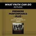 Premiere Performance Plus: What Faith Can Do专辑