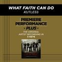 Premiere Performance Plus: What Faith Can Do专辑