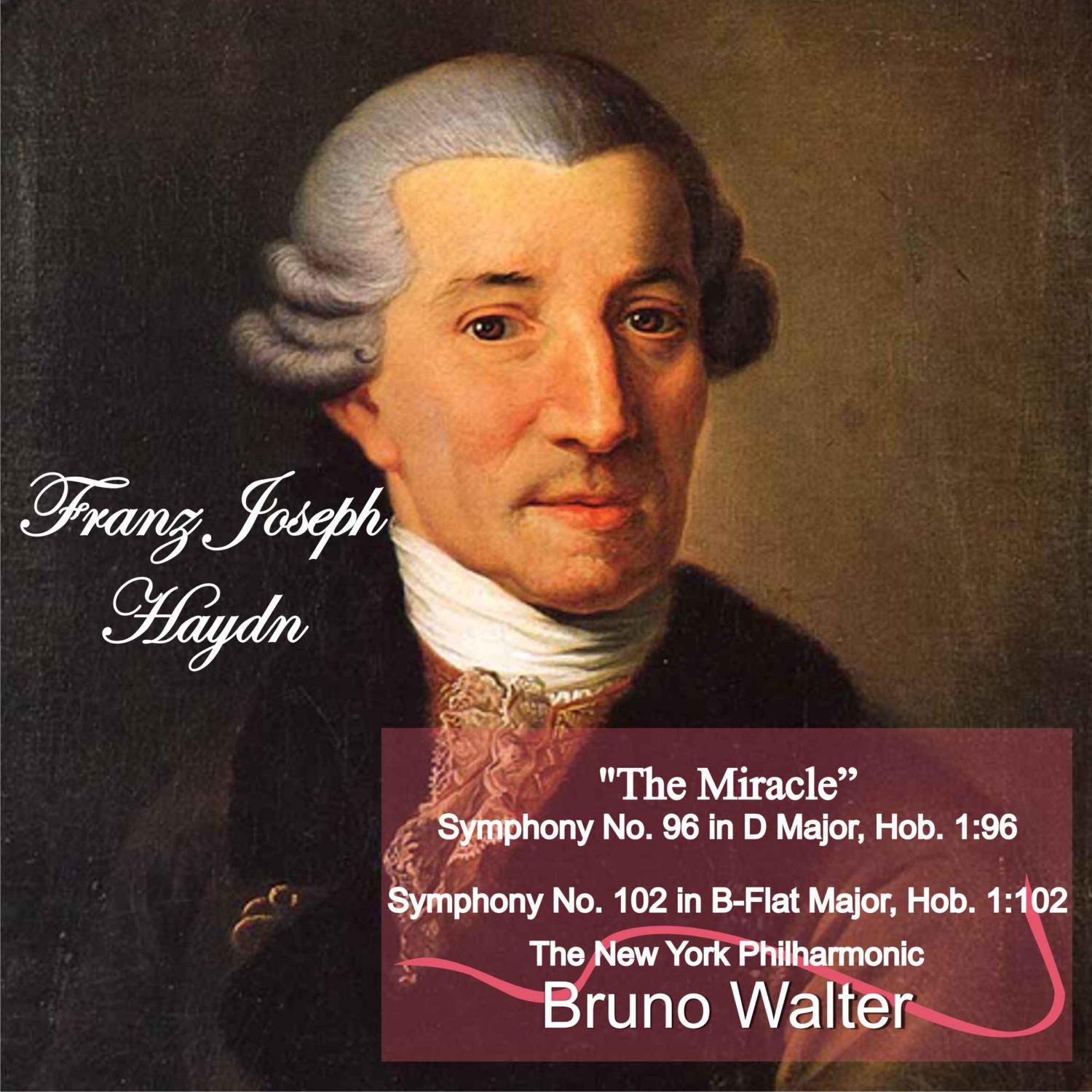 Haydn: "The Miracle" Symphony No. 96 in D Major, Hob. 1:96 - Symphony No. 102 in B-Flat Major, Hob. 专辑