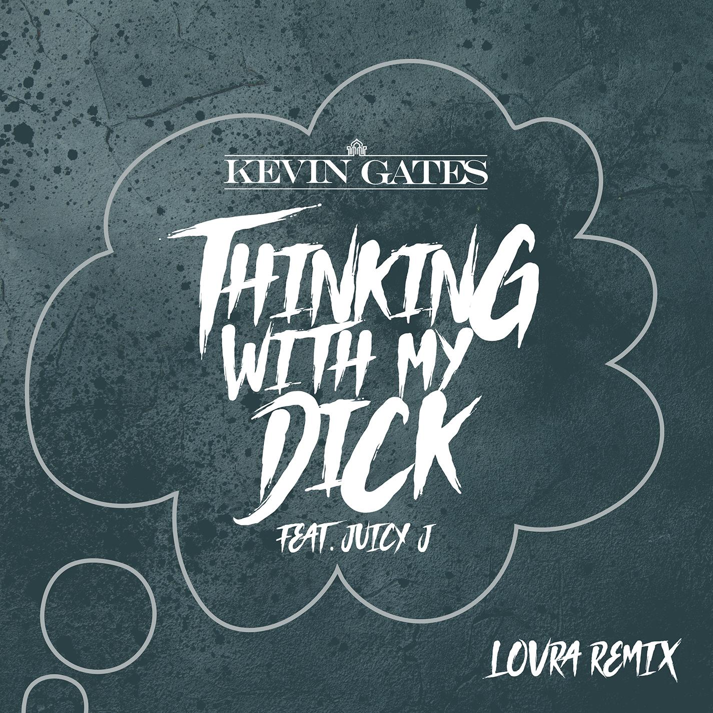 Thinking With My Dick (feat. Juicy J) [LOVRA Remix] [Extended]