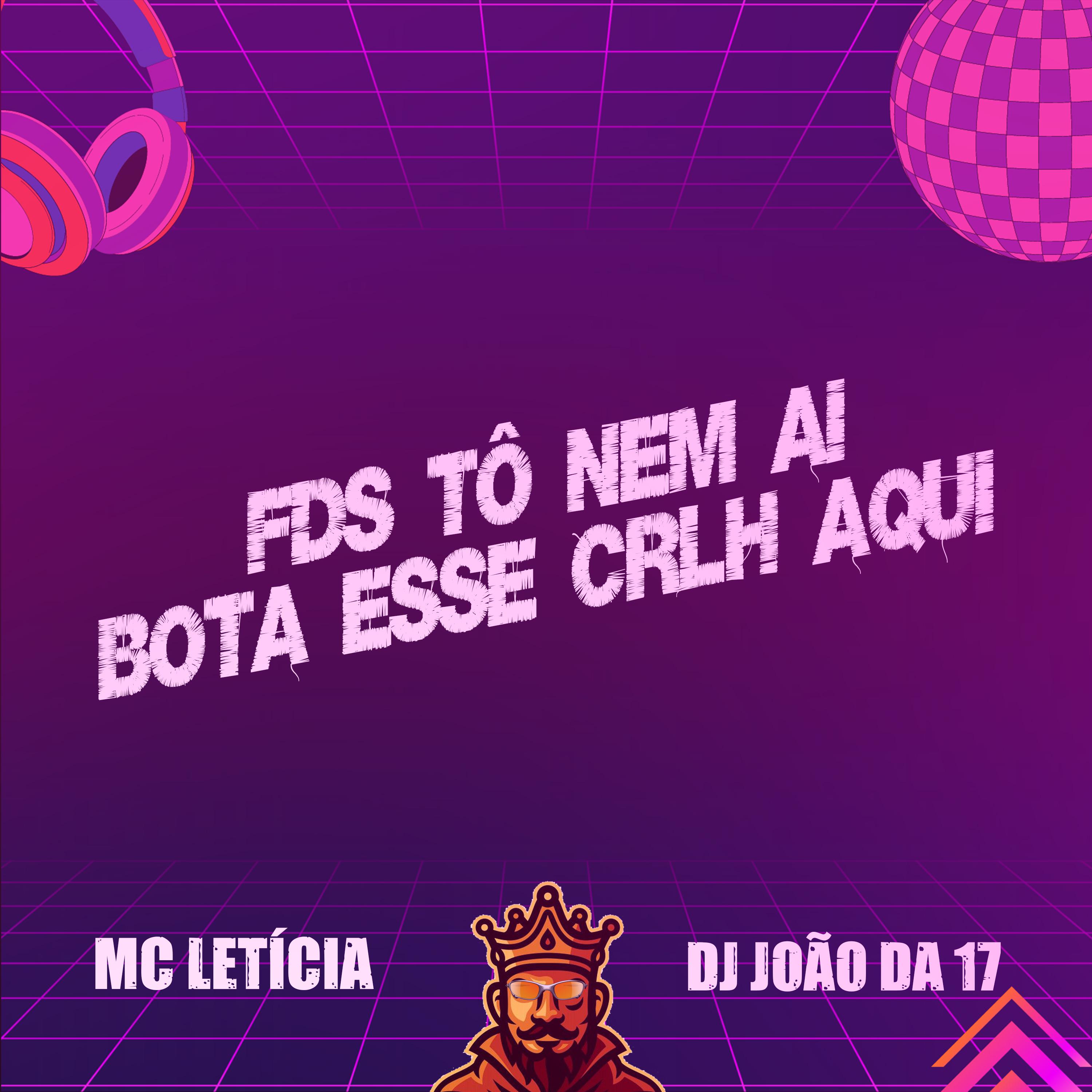 Mc Letícia - Fds Tô Nem Ai - Bota Esse Crlh Aqui