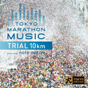 TOKYO MARATHON MUSIC presents TRIAL 10Km produced by note native专辑