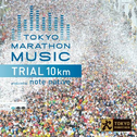 TOKYO MARATHON MUSIC presents TRIAL 10Km produced by note native