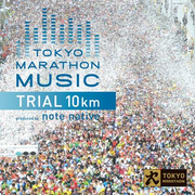 TOKYO MARATHON MUSIC presents TRIAL 10Km produced by note native