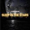 Slow Down - Sleep In The Stars I Fall Into Deep Sleep