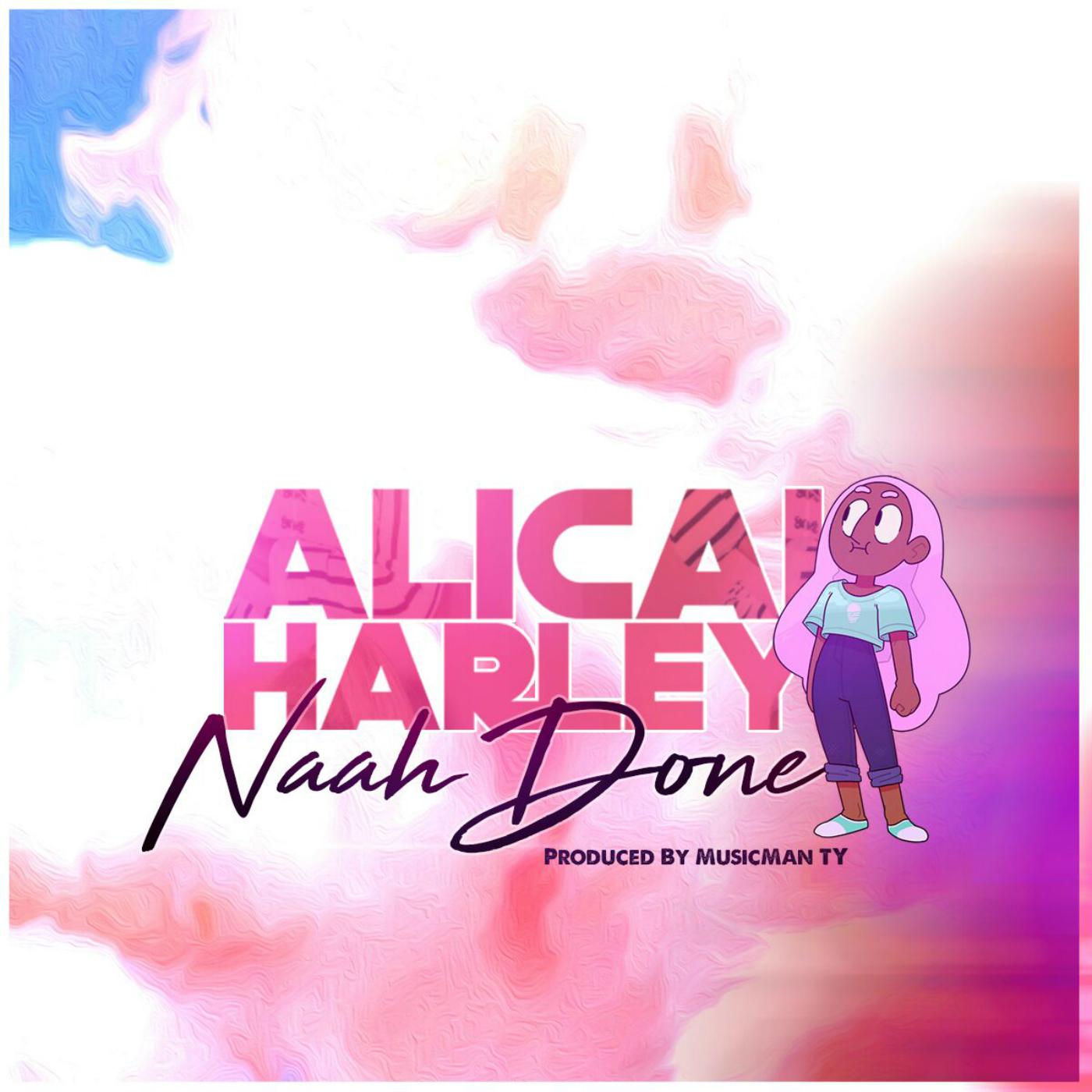 Alicai Harley - Naah Done