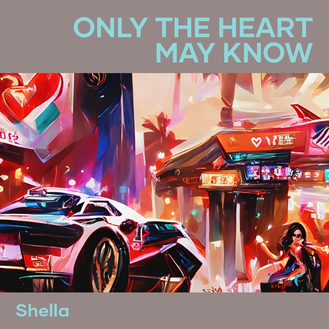 Shella - Only the Heart May Know