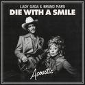 Die With A Smile (Acoustic)专辑