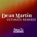 Dean Martin - Ultimate Remixes