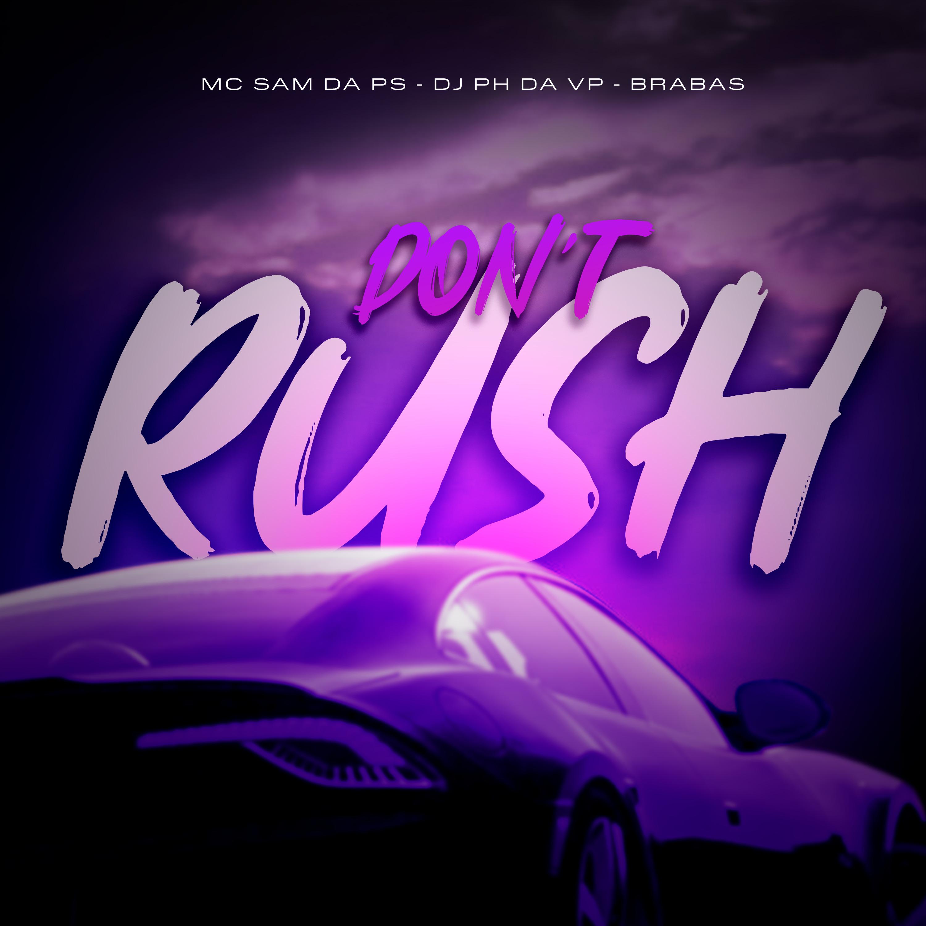 MC Sam Da PS - Don’t Rush