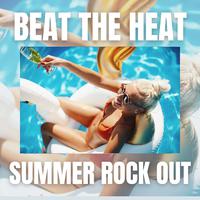 Beat The Heat: Summer Rock Out