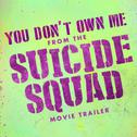You Don't Own Me (From The "Suicide Squad" Movie Trailer)专辑