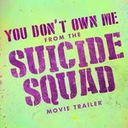 You Don't Own Me (From The "Suicide Squad" Movie Trailer)