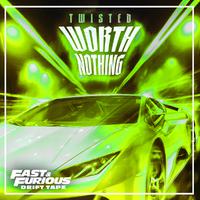 WORTH NOTHING (The Remixes / Fast & Furious: Drift Tape/Phonk Vol 1)