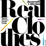 Real Clothes～Motion Pictures Sound Track/Jazztronik Collection专辑