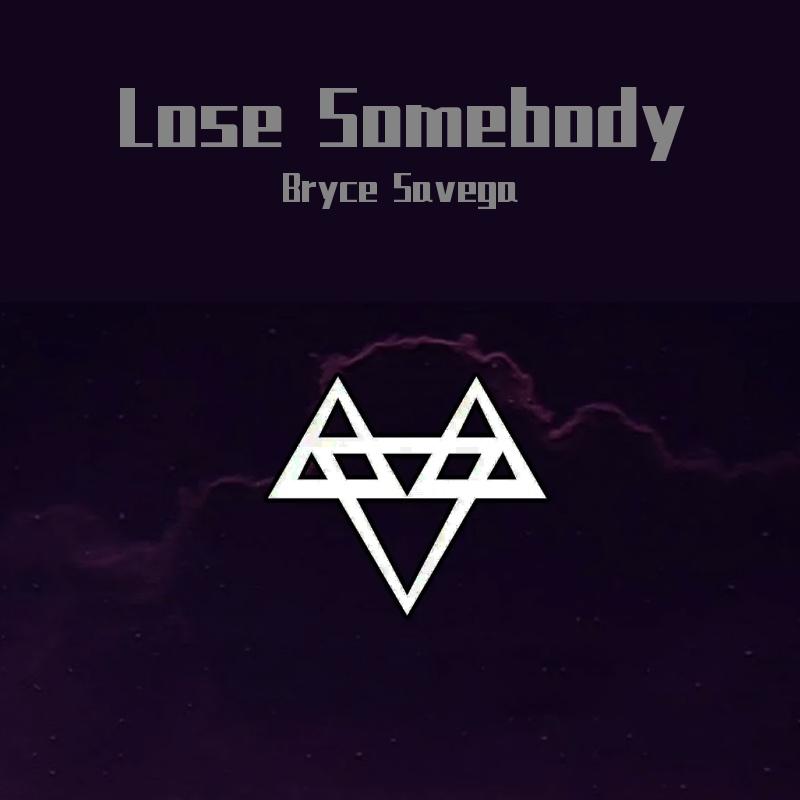 Lose Somebody(Bryce Savega remix)