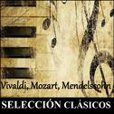 Selección Clásicos - Vivaldi, Mozart, Mendelssohn专辑