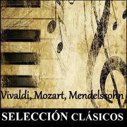 Selección Clásicos - Vivaldi, Mozart, Mendelssohn