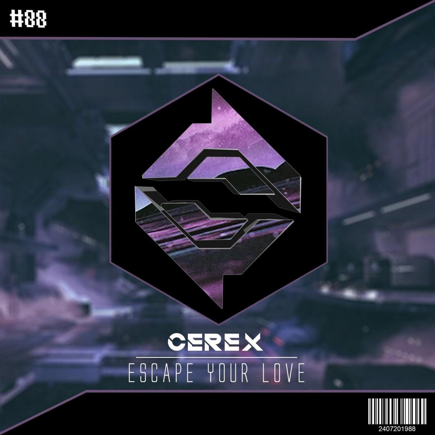 Cerex - Escape Your Love (Original Mix)