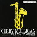 Gerry Mulligan and the Concert Jazz Band At the Village Vanguard (Remastered)