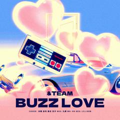 BUZZ LOVE（翻自：&Team）