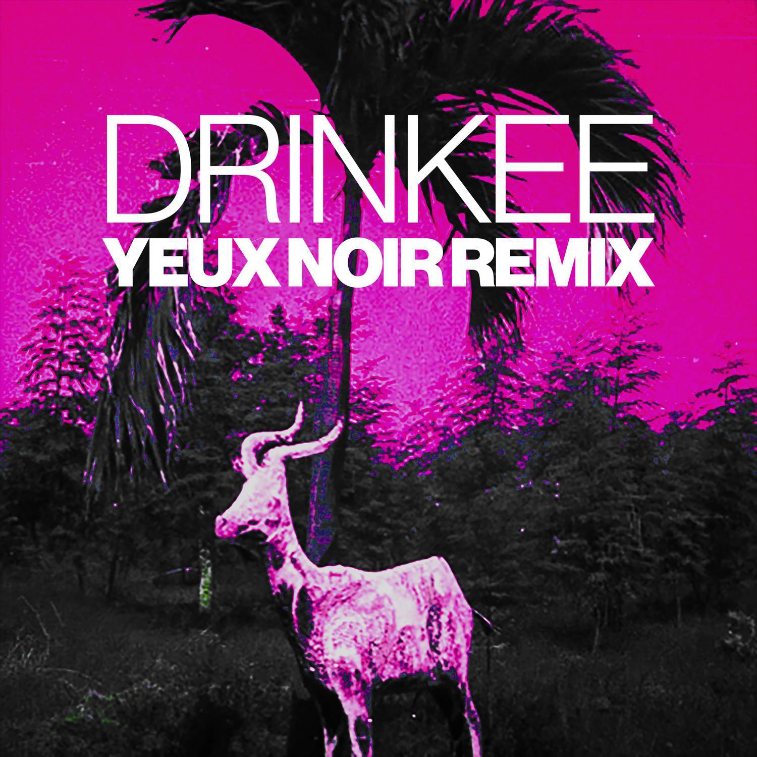 Drinkee (Yeux Noir Remix)专辑