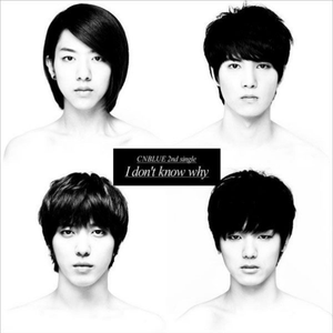 CNBLUE - I don&#39;t know why