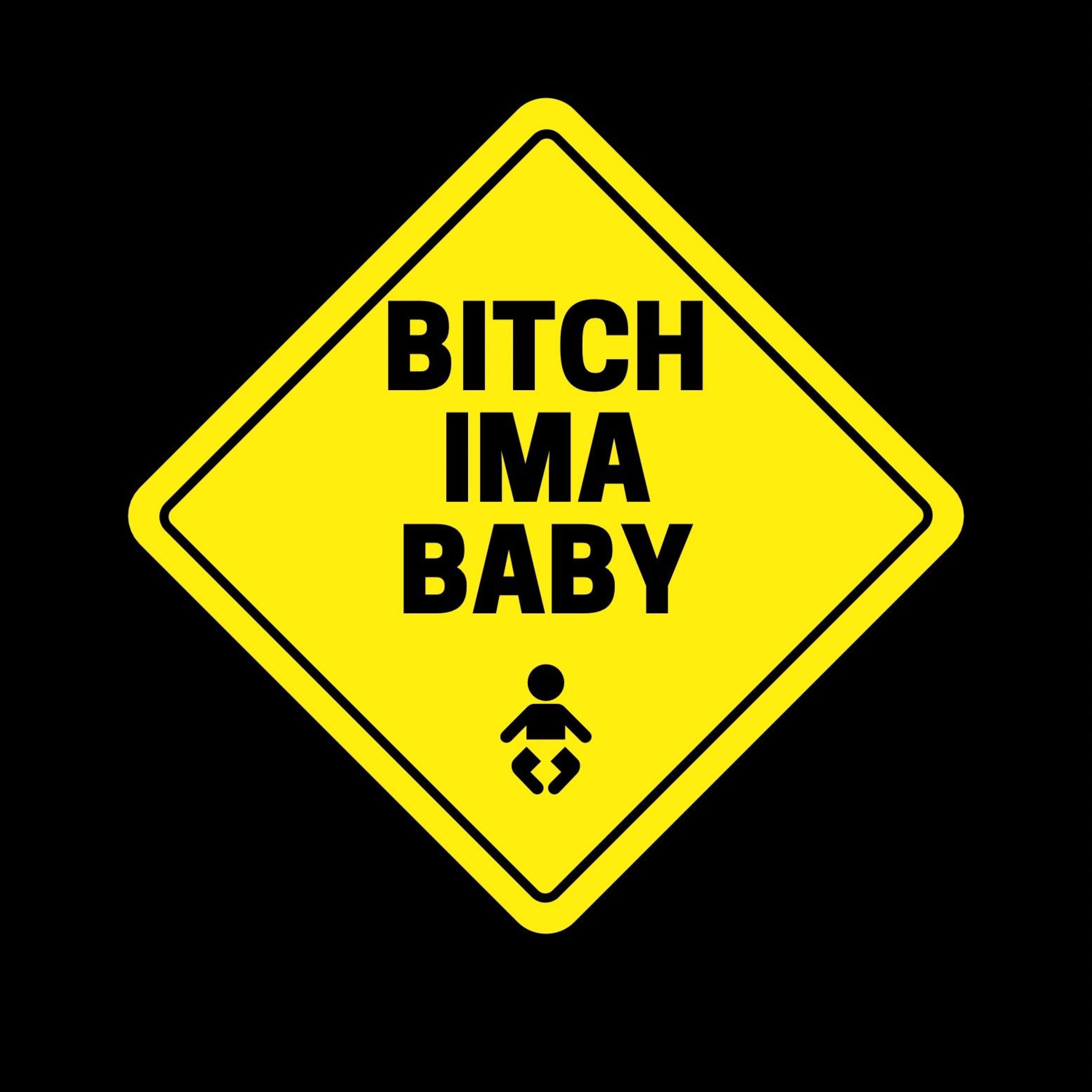 Bish imma baby