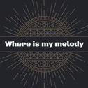 Where Is My Melody专辑