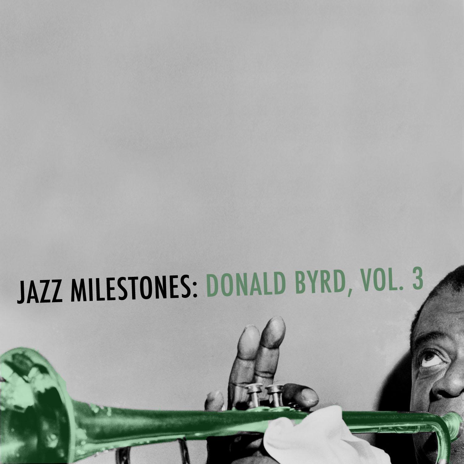 Jazz Milestones: Donald Byrd, Vol. 3