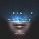 Begin to Wonder专辑