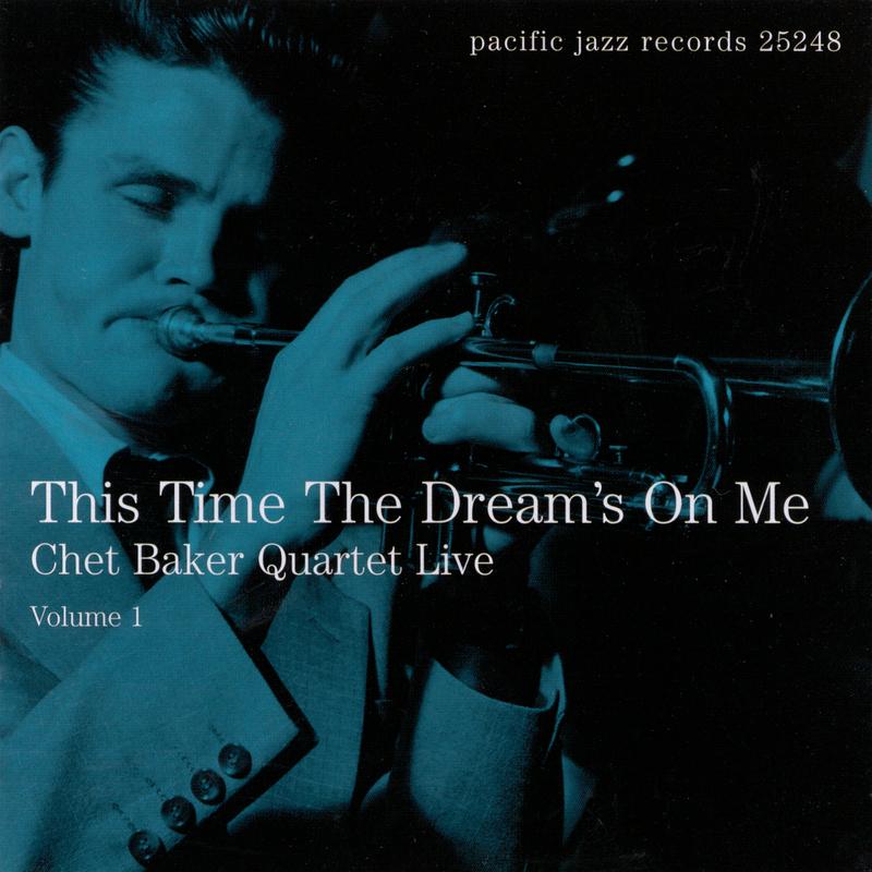 This Time The Dream's On Me: Chet Baker Quartet Live (Live)