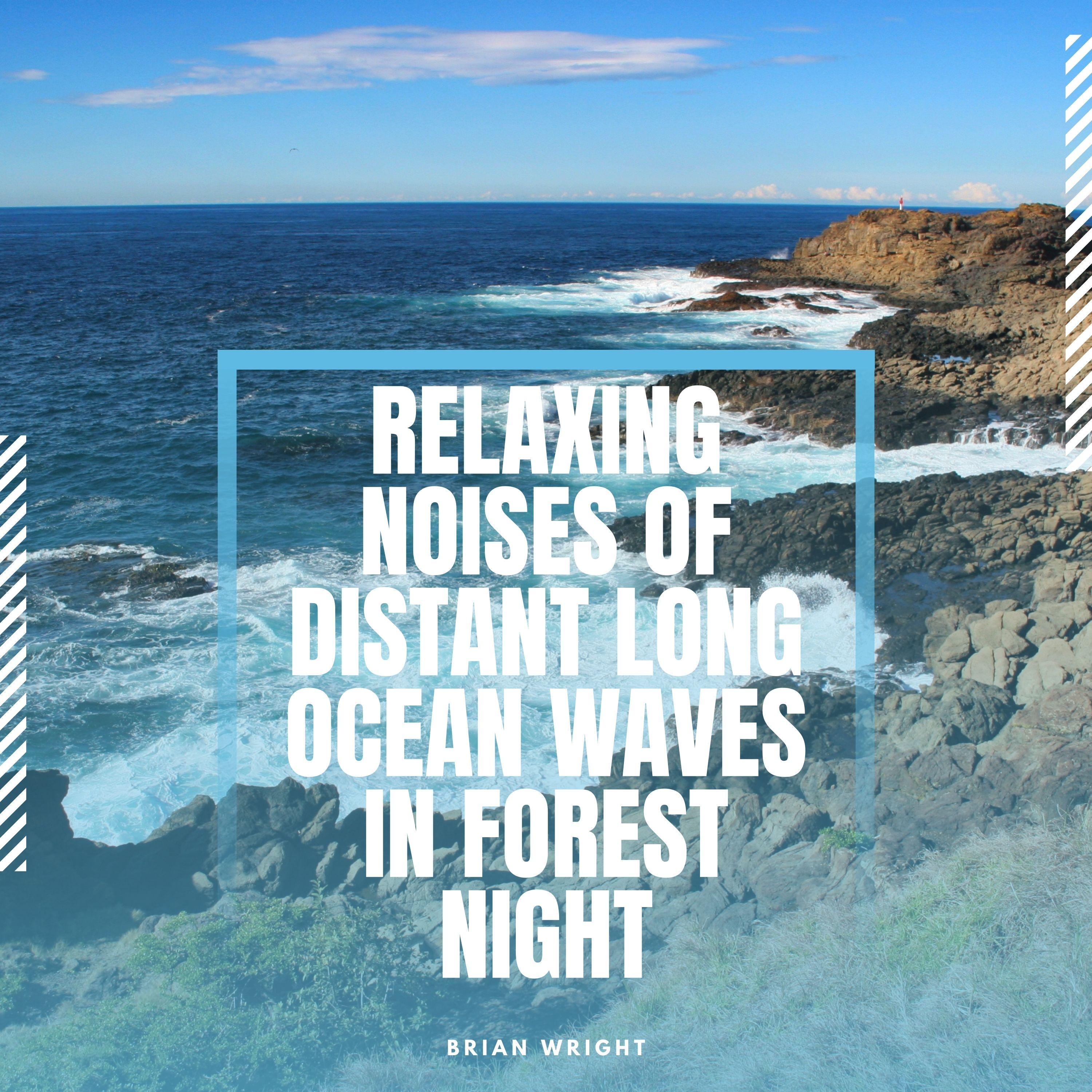 Relaxing Noises of Distant Long Ocean Waves in Forest Night