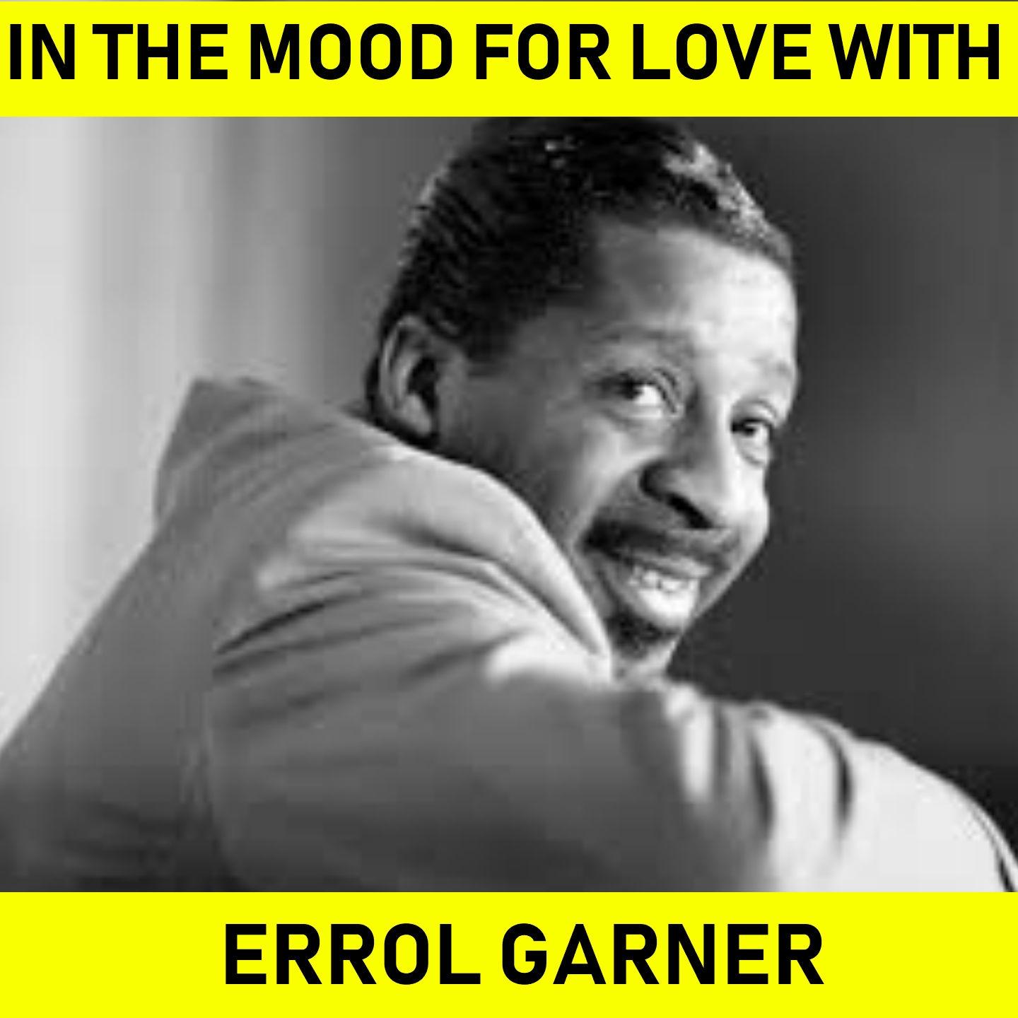 In The Mood For Love With Erroll Garner