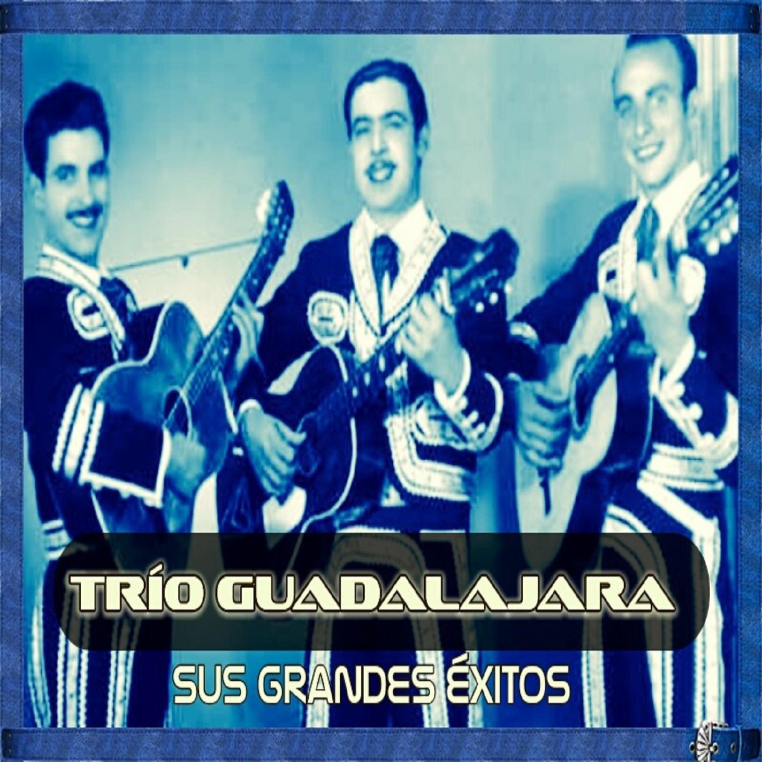 Trío Guadalajara - Sus Grandes Éxitos