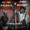 KC the Dreamer - Looking Round (feat. Dark Knightzm)