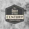 The Voice Of The Century / Maria Callas