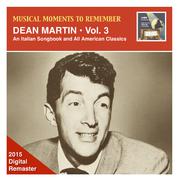 MUSICAL MOMENTS TO REMEMBER - Dean Martin, Vol. 3: An Italian Songbook and All American Classics (19