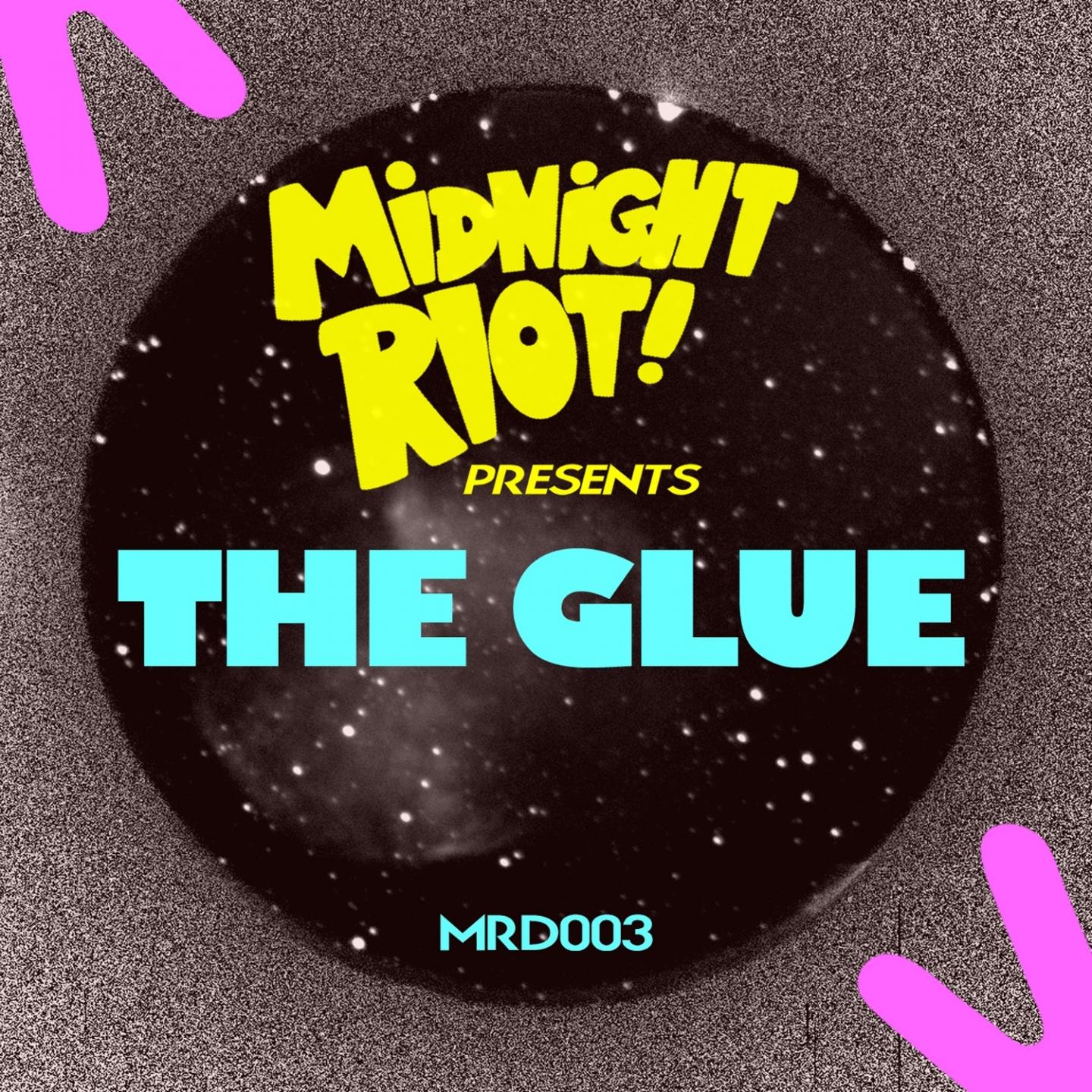 Midnight Riot Presents: The Glue
