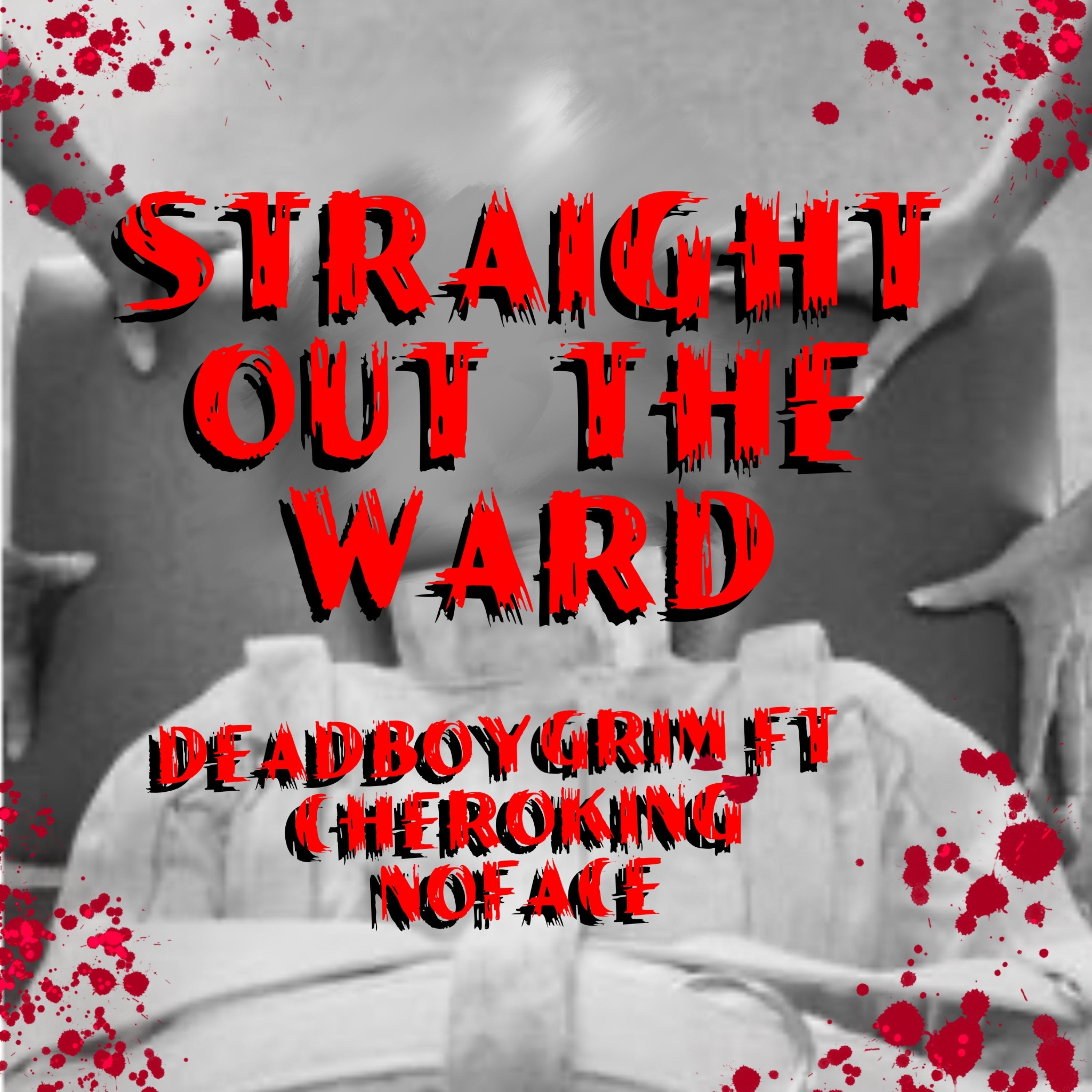 Straight Out The Ward (feat. Cheroking & NoFace)