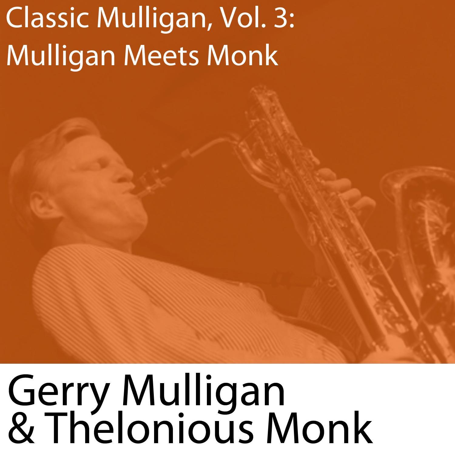 Classic Mulligan, Vol. 3: Mulligan Meets Monk (with Thelonious Monk)