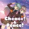 Cheace!&Peace! ~チィース!&ピース!~