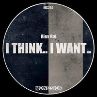 Alex Rai - I Think.. I Want.. (Edit)