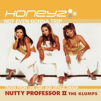 HONEYZ - NOT EVEN GONNA TRIP